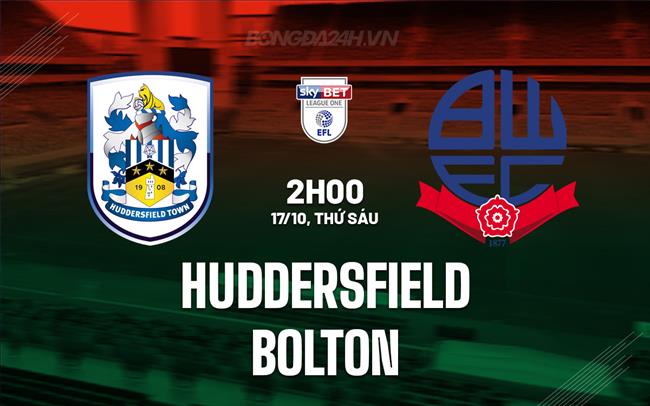 Nhận định Huddersfield vs Bolton 2h00 ngày 17/10 (Hạng 3 Anh 2025/26)