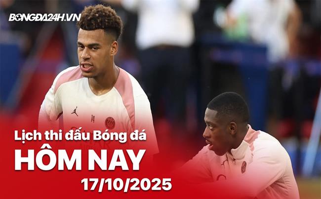 Lịch thi đấu, trực tiếp bóng đá hôm nay 17/10/2025: PSG vs Strasbourg