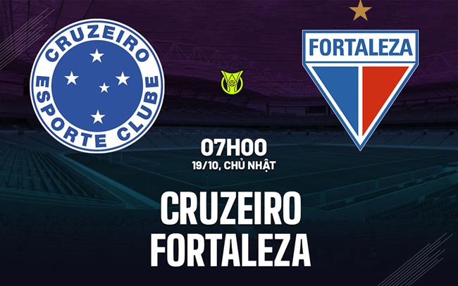 Nhận định bóng đá Cruzeiro vs Fortaleza 7h00 ngày 19/10 (VĐQG Brazil 2025)