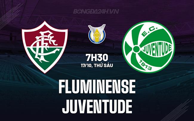 Nhận định bóng đá Fluminense vs Juventude 7h30 ngày 17/10 (VĐQG Brazil 2025)