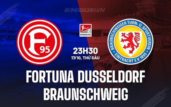Nhận định Fortuna Dusseldorf vs Braunschweig 23h30 ngày 17/10 (Hạng 2 Đức 2025/26)