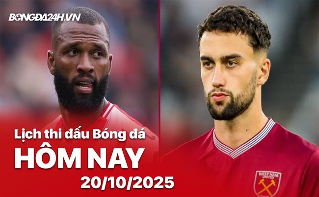 Lịch thi đấu, trực tiếp bóng đá hôm nay 20/10/2025: West Ham vs Brentford