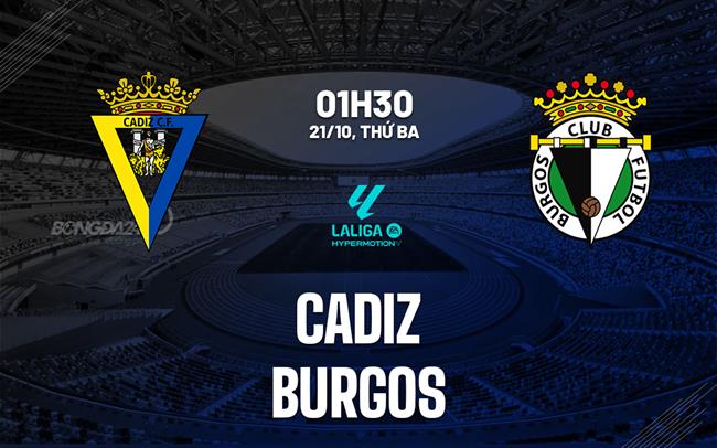 Nhận định bóng đá Cadiz vs Burgos 1h30 ngày 21/10 (Hạng 2 TBN 2025/26)