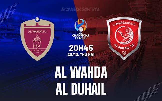 Nhận định Al Wahda vs Al Duhail 20h45 ngày 20/10 (AFC Champions League Elite 2025/26)