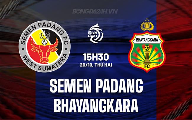 Nhận định Semen Padang vs Bhayangkara 15h30 ngày 20/10 (VĐQG Indonesia 2025/26)