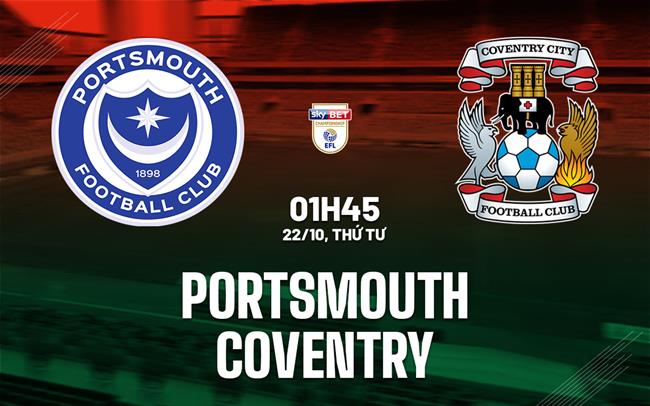 Nhận định bóng đá Portsmouth vs Coventry 1h45 ngày 22/10 (Hạng nhất Anh 2025/26)