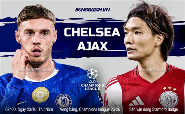Nhận định Chelsea vs Ajax (02h00 ngày 23/10): Sức mạnh áp đảo