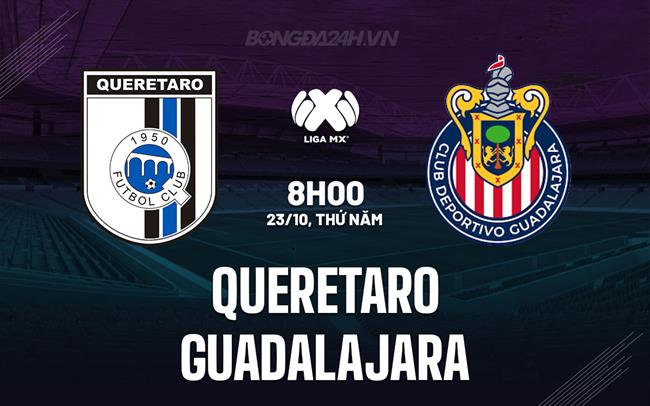 Nhận định Queretaro vs Guadalajara 8h00 ngày 23/10 (VĐQG Mexico 2025/26)
