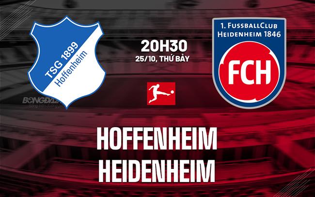 Nhận định bóng đá Hoffenheim vs Heidenheim 20h30 ngày 25/10 (Bundesliga 2025/26)