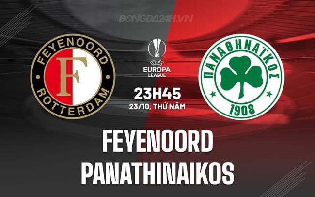 Nhận định Feyenoord vs Panathinaikos 23h45 ngày 23/10 (Europa League 2025/26)