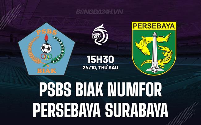 Nhận định PSBS Biak Numfor vs Persebaya Surabaya 15h30 ngày 24/10 (VĐQG Indonesia 2025/26)
