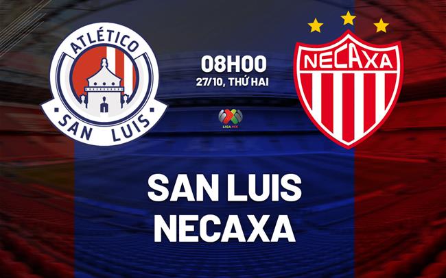 Nhận định bóng đá San Luis vs Necaxa 8h00 ngày 27/10 (VĐQG Mexico 2025/26)
