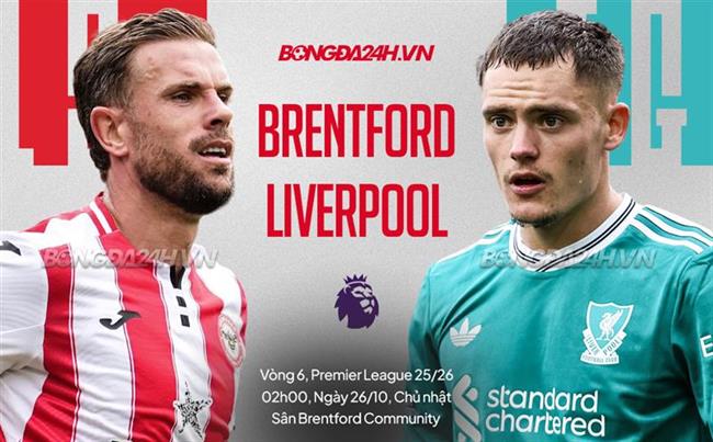 Nhận định Brentford vs Liverpool (2h00 ngày 26/10): Chờ đội khách vượt khó