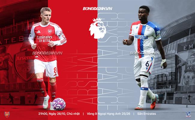 Nhận định Arsenal vs Crystal Palace (21h00 ngày 26/10): Tiếp đà thăng hoa
