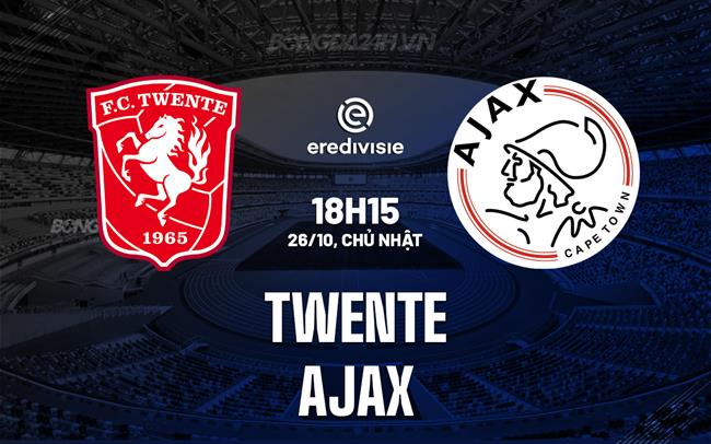 Nhận định bóng đá Twente vs Ajax 18h15 ngày 26/10 (VĐQG Hà Lan 2025/26)