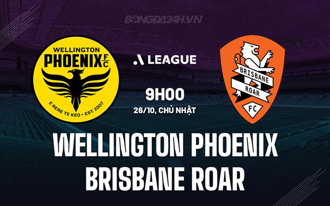 Nhận định Wellington Phoenix vs Brisbane Roar 9h00 ngày 26/10 (VĐQG Australia 2025/26)