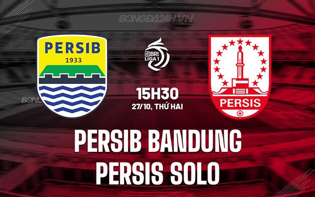 Nhận định Persib Bandung vs Persis Solo 19h00 ngày 27/10 (VĐQG Indonesia 2025/26)
