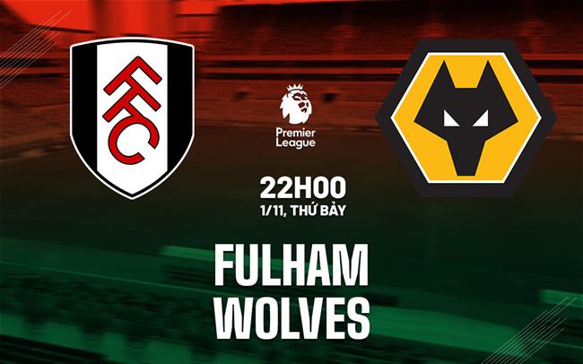 nhan dinh bong da du doan Fulham vs Wolves ngoai hang anh premier league hom nay nhan dinh bong da du doan Fulham vs Wolves ngoai hang anh premier league hom nay