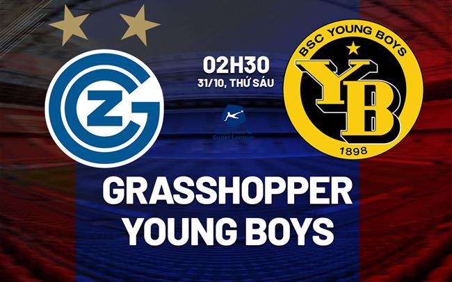 Nhận định bóng đá Grasshopper vs Young Boys 2h30 ngày 31/10 (VĐQG Thụy Sĩ 2025/26)