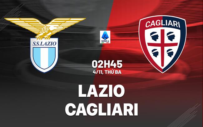 nhan dinh bong da du doan Lazio vs Cagliari vdqg italia serie a hom nay