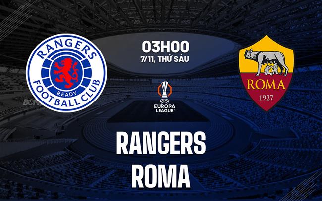 Nhận định Rangers vs Roma (03h00 ngày 7/11): Chủ nhà khốn khó