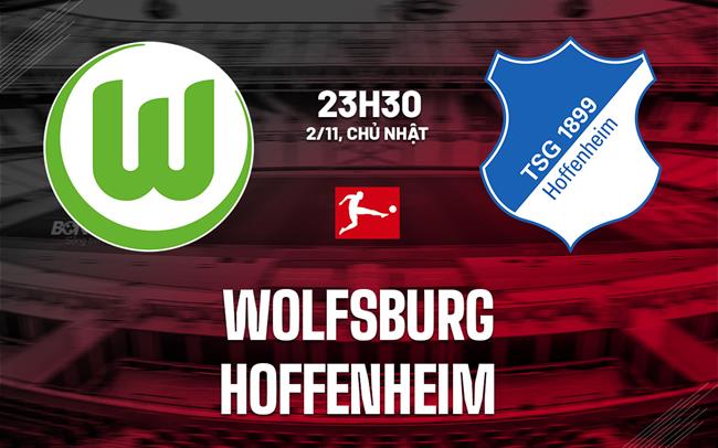 Nhận định bóng đá Wolfsburg vs Hoffenheim 23h30 ngày 2/11 (Bundesliga 2025/26)
