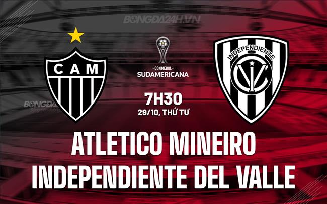 Nhận định Atletico Mineiro vs Independiente del Valle 7h30 ngày 29/10 (Copa Sudamericana 2025)