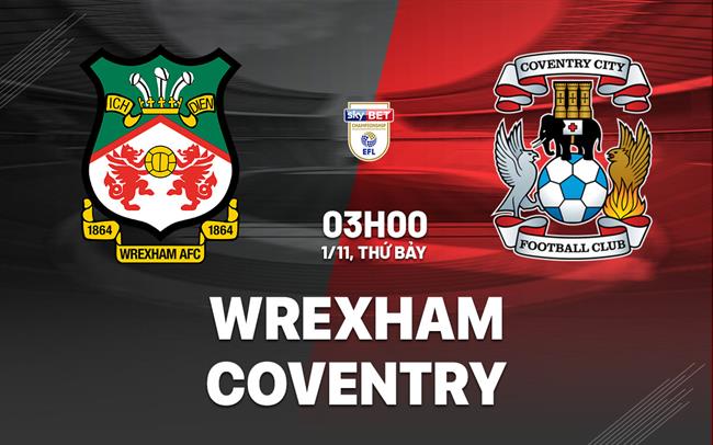 nhan dinh bong da du doan Wrexham vs Coventry hang nhat anh championship hom nay nhan dinh bong da du doan Wrexham vs Coventry hang nhat anh championship hom nay