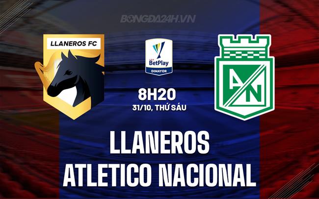 Nhận định Llaneros vs Atletico Nacional 8h20 ngày 31/10 (VĐQG Colombia 2025)