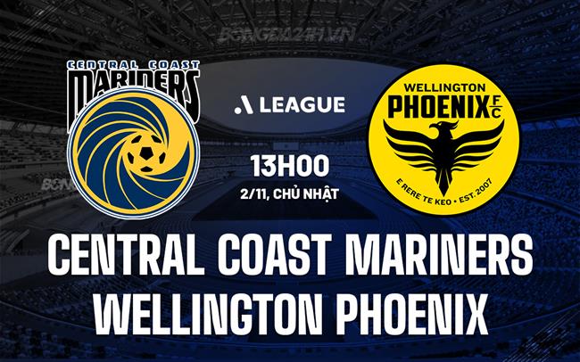 Nhận định Central Coast Mariners vs Wellington Phoenix 13h00 ngày 2/11 (VĐQG Australia 2025/26)