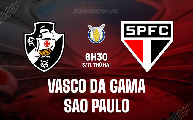 Nhận định Vasco da Gama vs Sao Paulo 6h30 ngày 3/11 (VĐQG Brazil 2025)