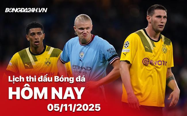 Lịch thi đấu, trực tiếp bóng đá hôm nay 05/11/2025: Man City vs Dortmund