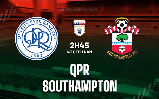 Nhận định QPR vs Southampton 2h45 ngày 6/11 (Hạng Nhất Anh 2025/26)