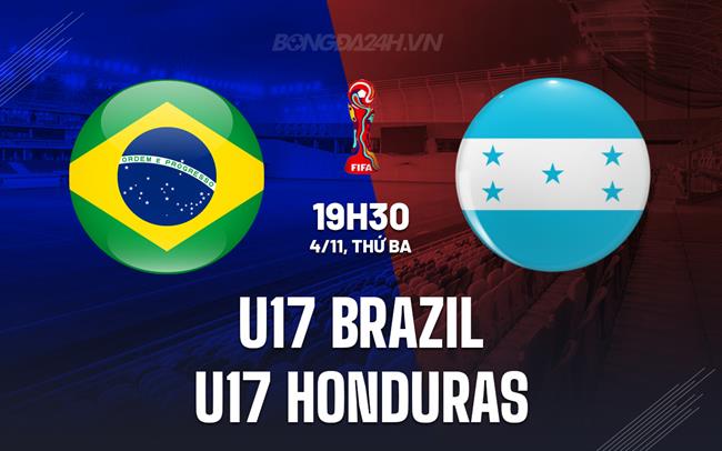 Nhận định U17 Brazil vs U17 Honduras 19h30 ngày 4/11 (U17 World Cup 2025)