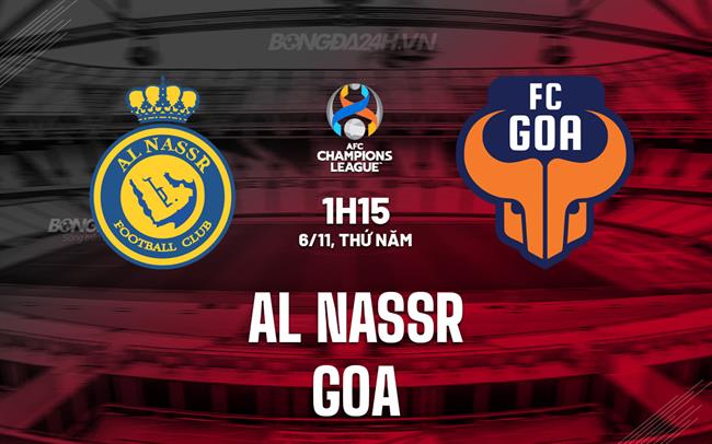Nhận định Al Nassr vs FC Goa 1h15 ngày 6/11 (AFC Champions League Two 2025/26)