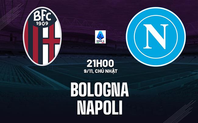 nhan dinh bong da du doan Bologna vs Napoli vdqg italia serie a hom nay nhan dinh bong da du doan Bologna vs Napoli vdqg italia serie a hom nay