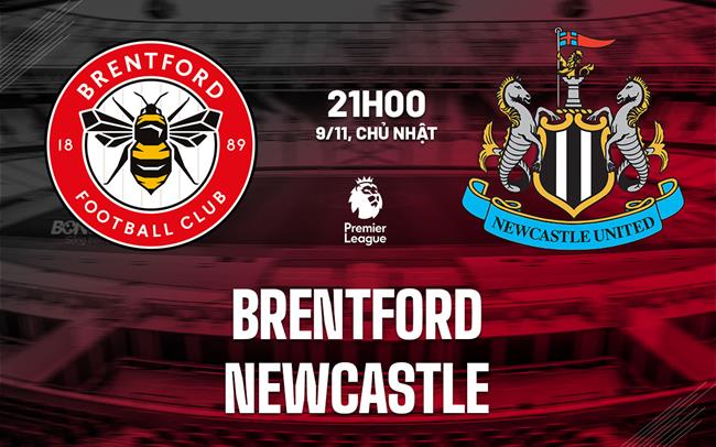 nhan dinh bong da du doan Brentford vs Newcastle ngoai hang anh premier league hom nay nhan dinh bong da du doan Brentford vs Newcastle ngoai hang anh premier league hom nay