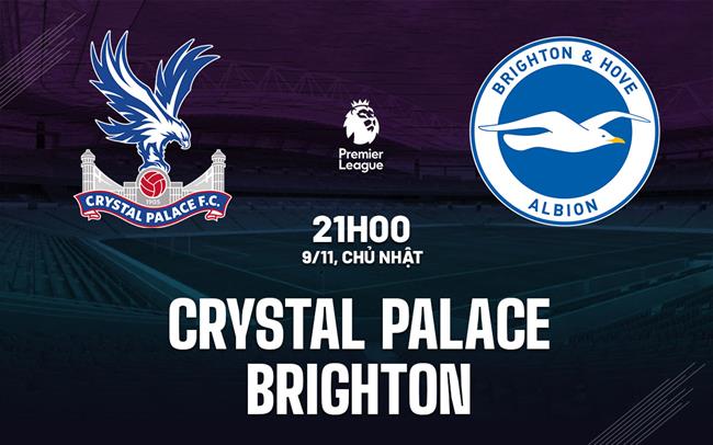 nhan dinh bong da du doan Crystal Palace vs Brighton ngoai hang anh premier league hom nay nhan dinh bong da du doan Crystal Palace vs Brighton ngoai hang anh premier league hom nay