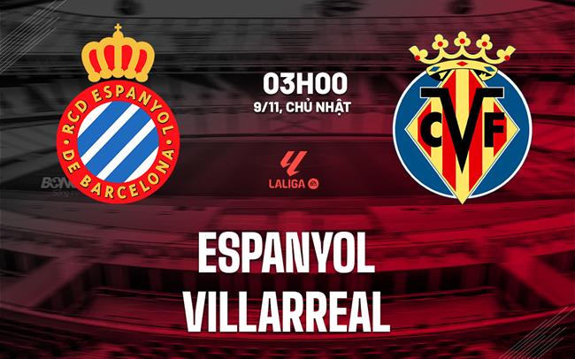 Nhận định bóng đá Espanyol vs Villarreal 3h00 ngày 9/11 (La Liga 2025/26)