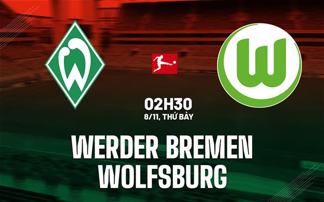 nhan dinh bong da du doan Werder Bremen vs Wolfsburg vdqg duc bundesliga hom nay nhan dinh bong da du doan Werder Bremen vs Wolfsburg vdqg duc bundesliga hom nay