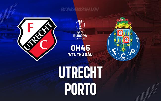 Nhận định - dự đoán Utrecht vs Porto 0h45 ngày 7/11 (Europa League 2025/26)