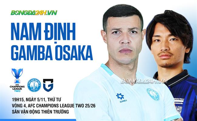 Nhận định Nam Định vs Gamba Osaka (19h15 ngày 5/11): Cơ hội nào cho chủ nhà?