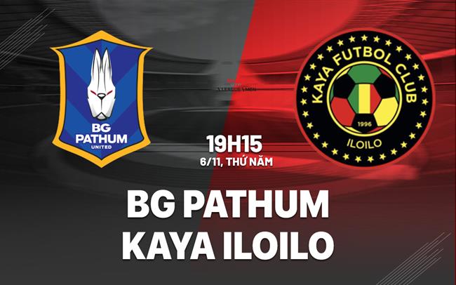 Nhận định BG Pathum vs Kaya Iloilo 19h15 ngày 6/11 (AFC Champions League Two 2025/26)