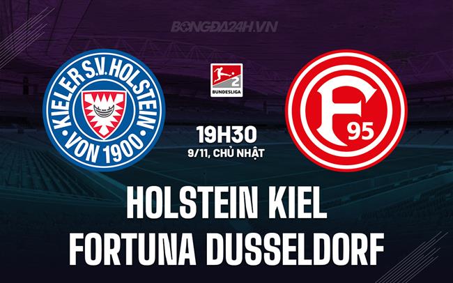 Nhận định Holstein Kiel vs Fortuna Dusseldorf 19h30 ngày 9/11 (Hạng 2 Đức 2025/26)