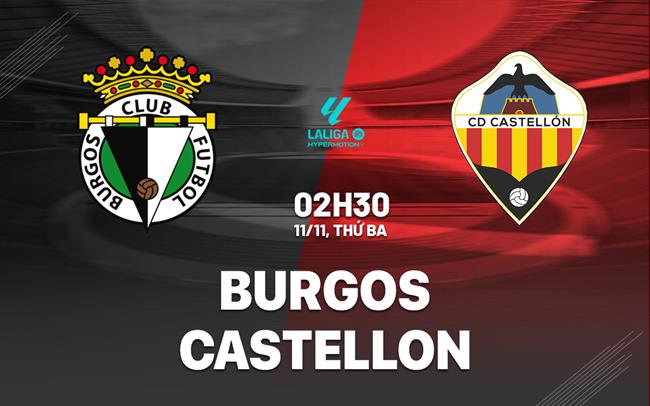 Nhận định bóng đá Burgos vs Castellon 2h30 ngày 11/11 (Hạng 2 TBN 2025/26)