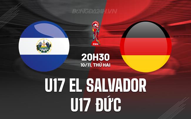 Nhận định U17 El Salvador vs U17 Đức 20h30 ngày 10/11 (U17 World Cup 2025)