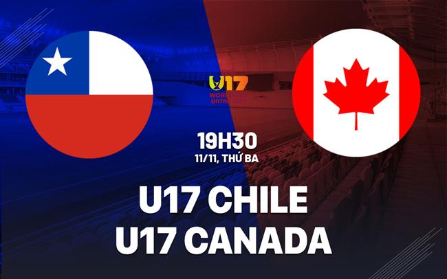Nhận định U17 Chile vs U17 Canada 19h30 ngày 11/11 (U17 World Cup 2025)