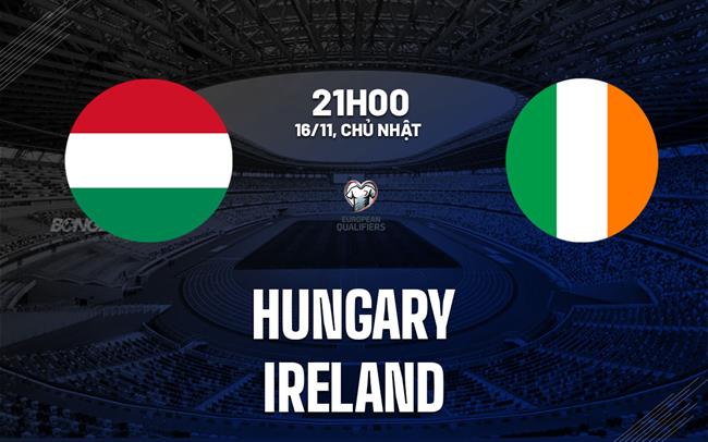 nhan dinh bong da du doan Hungary vs Ireland vong loai world cup hom nay nhan dinh bong da du doan Hungary vs Ireland vong loai world cup hom nay