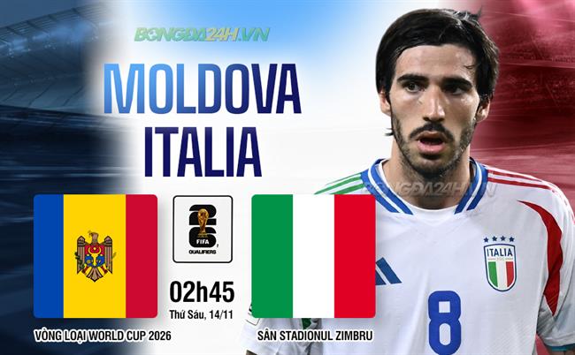 Nhận định Moldova vs Italia (02h45 ngày 14/11): Cần chiến thắng đậm