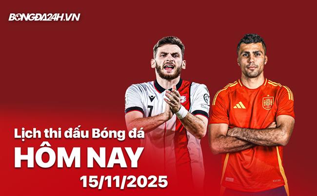 Lịch thi đấu, trực tiếp bóng đá hôm nay 15/11/2025: Georgia vs Tây Ban Nha